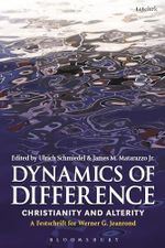 Dynamics of Difference: Christianity and Alterity: A Festschrift for Werner G. Jeanrond (Studies in Theology) Cover des Buches Dynamics of Difference: Christianity and Alterity: A Festschrift for Werner G. Jeanrond (Studies in Theology) (ISBN: 9780567671837)