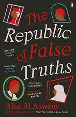 The Republic of False Truths: Alaa Al Aswany Cover des Buches The Republic of False Truths: Alaa Al Aswany (ISBN: 9780571347612)