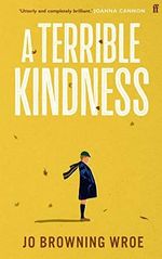 A Terrible Kindness: The Sunday Times Top 10 Bestseller Cover des Buches A Terrible Kindness: The Sunday Times Top 10 Bestseller (ISBN: 9780571368297)
