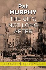 The City, Not Long After Cover des Buches The City, Not Long After (ISBN: 9780575133501)