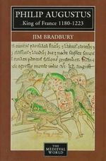 Philip Augustus: King of France, 1180-1223 (Medieval World) Cover des Buches Philip Augustus: King of France, 1180-1223 (Medieval World) (ISBN: 9780582060586)