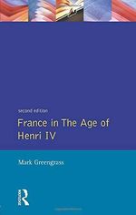France in the Age of Henri IV: The Struggle for Stability (Studies in Modern History) Cover des Buches France in the Age of Henri IV: The Struggle for Stability (Studies in Modern History) (ISBN: 9780582087217)