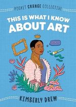 This Is What I Know About Art (Pocket Change Collective) Cover des Buches This Is What I Know About Art (Pocket Change Collective) (ISBN: 9780593095188)