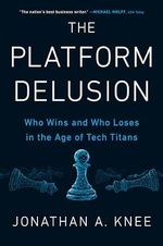 The Platform Delusion: Who Wins and Who Loses in the Age of Tech Titans Cover des Buches The Platform Delusion: Who Wins and Who Loses in the Age of Tech Titans (ISBN: 9780593189436)