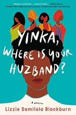 Yinka, Where Is Your Huzband? Cover des Buches Yinka, Where Is Your Huzband? (ISBN: 9780593299005)