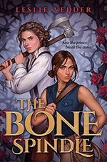 The Bone Spindle Cover des Buches The Bone Spindle (ISBN: 9780593325827)