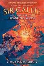 Sir Callie and the Dragon's Roost Cover des Buches Sir Callie and the Dragon's Roost (ISBN: 9780593485811)