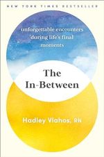 The In-Between: Unforgettable Encounters During Life's Final Moments Cover des Buches The In-Between: Unforgettable Encounters During Life's Final Moments (ISBN: 9780593499931)