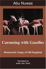 Carousing with Gazelles: Homoerotic Songs of Old Baghdad Cover des Buches Carousing with Gazelles: Homoerotic Songs of Old Baghdad (ISBN: 9780595376919)