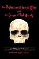 The Professional Serial Killer and the Career of Ted Bundy Cover des Buches The Professional Serial Killer and the Career of Ted Bundy (ISBN: 9780595423842)