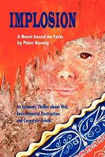 Implosion: An Economic Thriller about War, Environmental Destruction and Corporate Greed Cover des Buches Implosion: An Economic Thriller about War, Environmental Destruction and Corporate Greed (ISBN: 9780595453498)