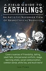 A Field Guide to Earthlings: An autistic/Asperger view of neurotypical behavior Cover des Buches A Field Guide to Earthlings: An autistic/Asperger view of neurotypical behavior (ISBN: 9780615426198)