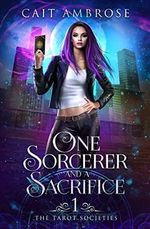 One Sorcerer and a Sacrifice: An Urban Fantasy (The Tarot Societies, Band 1) Cover des Buches One Sorcerer and a Sacrifice: An Urban Fantasy (The Tarot Societies, Band 1) (ISBN: 9780639716213)