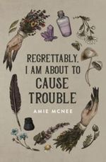 Regrettably, I am About to Cause Trouble Cover des Buches Regrettably, I am About to Cause Trouble (ISBN: 9780645190533)