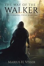 The Way of the Walker: The Stormfall Cycle Book One Cover des Buches The Way of the Walker: The Stormfall Cycle Book One (ISBN: 9780645301663)