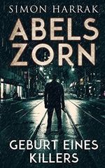 Geburt eines Killers (Abels Zorn, Band 1) Cover des Buches Geburt eines Killers (Abels Zorn, Band 1) (ISBN: 9780648012863)