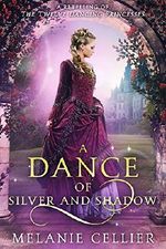 A Dance of Silver and Shadow: A Retelling of The Twelve Dancing Princesses (Beyond the Four Kingdoms Book 1) (English Edition) Cover des Buches A Dance of Silver and Shadow: A Retelling of The Twelve Dancing Princesses (Beyond the Four Kingdoms Book 1) (English Edition) (ISBN: 9780648080114)