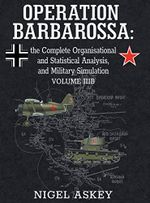 Operation Barbarossa: the Complete Organisational and Statistical Analysis, and Military Simulation, Volume IIIB Cover des Buches Operation Barbarossa: the Complete Organisational and Statistical Analysis, and Military Simulation, Volume IIIB (ISBN: 9780648221968)