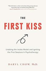 The First Kiss: Undoing the Intake Model and Igniting First Sessions in Psychotherapy Cover des Buches The First Kiss: Undoing the Intake Model and Igniting First Sessions in Psychotherapy (ISBN: 9780648267010)