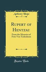 Rupert of Hentzau: From the Memoirs of Fritz Von Tarlenheim (Classic Reprint) Cover des Buches Rupert of Hentzau: From the Memoirs of Fritz Von Tarlenheim (Classic Reprint) (ISBN: 9780656640553)
