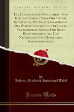 Die Durchgängige Göttlichkeit Der Heiligen Schrift, Oder Der Tiefere Schriftsinn, Die Selbstbeglaubigung Des Wortes Gottes; Und Die Innere ... Natürlichen Und Mythischen Schrifterklärung Cover des Buches Die Durchgängige Göttlichkeit Der Heiligen Schrift, Oder Der Tiefere Schriftsinn, Die Selbstbeglaubigung Des Wortes Gottes; Und Die Innere ... Natürlichen Und Mythischen Schrifterklärung (ISBN: 9780666431509)