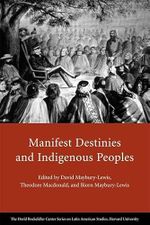 Manifest Destinies and Indigenous Peoples (David Rockefeller Center Series on Latin American Studies) Cover des Buches Manifest Destinies and Indigenous Peoples (David Rockefeller Center Series on Latin American Studies) (ISBN: 9780674033139)