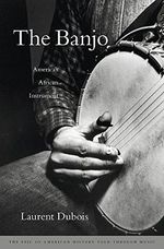 Dubois, L: Banjo: America's African Instrument Cover des Buches Dubois, L: Banjo: America's African Instrument (ISBN: 9780674047846)