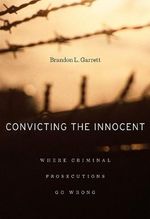 Garrett, B: Convicting the Innocent - Where Criminal Prosecu: Where Criminal Prosecutions Go Wrong Cover des Buches Garrett, B: Convicting the Innocent - Where Criminal Prosecu: Where Criminal Prosecutions Go Wrong (ISBN: 9780674066113)