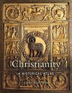 Christianity - A Historical Atlas Cover des Buches Christianity - A Historical Atlas (ISBN: 9780674242357)