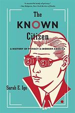 The Known Citizen: A History of Privacy in Modern America Cover des Buches The Known Citizen: A History of Privacy in Modern America (ISBN: 9780674244795)