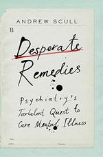 Desperate Remedies: Psychiatry's Turbulent Quest to Cure Mental Illness Cover des Buches Desperate Remedies: Psychiatry's Turbulent Quest to Cure Mental Illness (ISBN: 9780674265103)