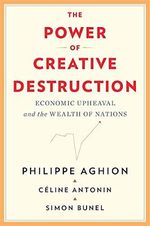 The Power of Creative Destruction: Economic Upheaval and the Wealth of Nations Cover des Buches The Power of Creative Destruction: Economic Upheaval and the Wealth of Nations (ISBN: 9780674971165)
