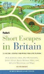 Short Escapes In Britain, 2nd Edition: 25 Country Getaways for People Who Love to Walk: 25 Walks to Places Tourists Never See (Fodor's) Cover des Buches Short Escapes In Britain, 2nd Edition: 25 Country Getaways for People Who Love to Walk: 25 Walks to Places Tourists Never See (Fodor's) (ISBN: 9780679030720)