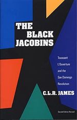 The Black Jacobins: Toussaint L'Ouverture and the San Domingo Revolution Cover des Buches The Black Jacobins: Toussaint L'Ouverture and the San Domingo Revolution (ISBN: 9780679724674)