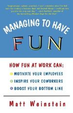Managing to Have Fun: How Fun at Work Can Motivate Your Employees, Inspire Your Coworkers, and Boost Your Bottom Line Cover des Buches Managing to Have Fun: How Fun at Work Can Motivate Your Employees, Inspire Your Coworkers, and Boost Your Bottom Line (ISBN: 9780684827087)