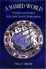A Shared World: Christians and Muslims in the Early Modern Mediterranean (Princeton Modern Greek Studies) Cover des Buches A Shared World: Christians and Muslims in the Early Modern Mediterranean (Princeton Modern Greek Studies) (ISBN: 9780691008981)