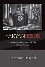 The Aryan Jesus: Christian Theologians and the Bible in Nazi Germany Cover des Buches The Aryan Jesus: Christian Theologians and the Bible in Nazi Germany (ISBN: 9780691148052)