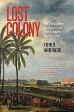Andrade, T: Lost Colony: The Untold Story of China's First Great Victory Over the West Cover des Buches Andrade, T: Lost Colony: The Untold Story of China's First Great Victory Over the West (ISBN: 9780691159577)