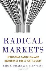 Radical Markets: Uprooting Capitalism and Democracy for a Just Society Cover des Buches Radical Markets: Uprooting Capitalism and Democracy for a Just Society (ISBN: 9780691177502)