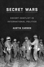 Secret Wars: Covert Conflict in International Politics (Princeton Studies in International History and Politics) Cover des Buches Secret Wars: Covert Conflict in International Politics (Princeton Studies in International History and Politics) (ISBN: 9780691181769)
