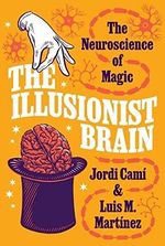 The Illusionist Brain: The Neuroscience of Magic Cover des Buches The Illusionist Brain: The Neuroscience of Magic (ISBN: 9780691208442)