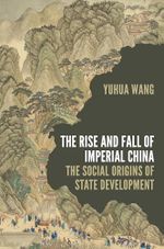 The Rise and Fall of Imperial China: The Social Origins of State Development (Princeton Studies in Contemporary China) Cover des Buches The Rise and Fall of Imperial China: The Social Origins of State Development (Princeton Studies in Contemporary China) (ISBN: 9780691215167)