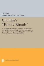 Chu Hsi's "Family Rituals": A Twelfth-Century Chinese Manual for the Performance of Cappings, Weddings, Funerals, and Ancestral Rites (Princeton ... Asian Translations: Princeton Legacy Library) Cover des Buches Chu Hsi's "Family Rituals": A Twelfth-Century Chinese Manual for the Performance of Cappings, Weddings, Funerals, and Ancestral Rites (Princeton ... Asian Translations: Princeton Legacy Library) (ISBN: 9780691605289)