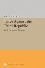 Three Against the Third Republic: Sorel, Barres and Maurras (Princeton Legacy Library) Cover des Buches Three Against the Third Republic: Sorel, Barres and Maurras (Princeton Legacy Library) (ISBN: 9780691626222)