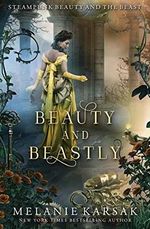Beauty and Beastly: Steampunk Beauty and the Beast (Steampunk Fairy Tales) Cover des Buches Beauty and Beastly: Steampunk Beauty and the Beast (Steampunk Fairy Tales) (ISBN: 9780692075593)