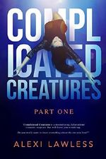 Complicated Creatures Part One: Romantic Suspense Thriller Cover des Buches Complicated Creatures Part One: Romantic Suspense Thriller (ISBN: 9780692209653)