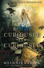 Curiouser and Curiouser: Steampunk Alice in Wonderland (Steampunk Fairy Tales) Cover des Buches Curiouser and Curiouser: Steampunk Alice in Wonderland (Steampunk Fairy Tales) (ISBN: 9780692910542)
