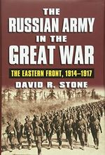 The Russian Army in the Great War: The Eastern Front, 1914-1917 (Modern War Studies) Cover des Buches The Russian Army in the Great War: The Eastern Front, 1914-1917 (Modern War Studies) (ISBN: 9780700620951)