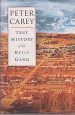 TRUE HISTORY OF THE KELLY GANG. Cover des Buches TRUE HISTORY OF THE KELLY GANG. (ISBN: 9780702231889)