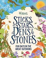 Sticks, Stars, Dens and Stones: Fun Days in the Great Outdoors (RHS) Cover des Buches Sticks, Stars, Dens and Stones: Fun Days in the Great Outdoors (RHS) (ISBN: 9780702314131)